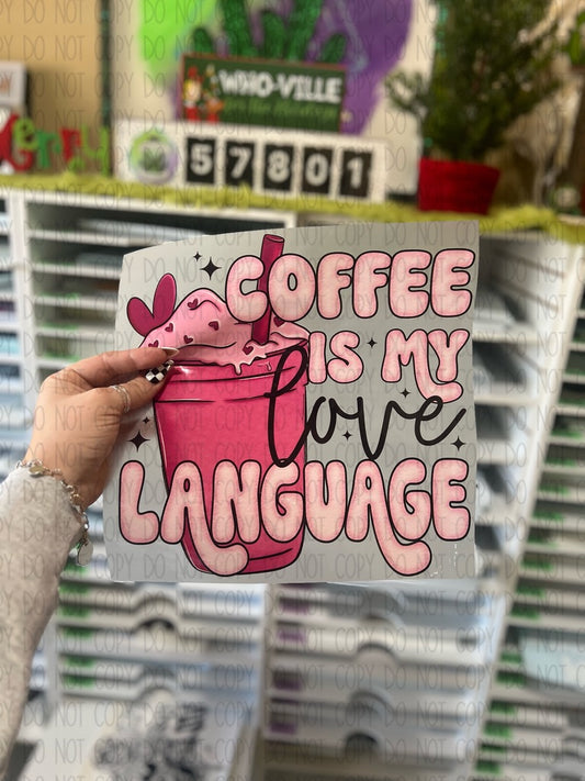 Coffee Is My Love Language - DTF TRANSFER 1532 - 3-5 Business Day TAT