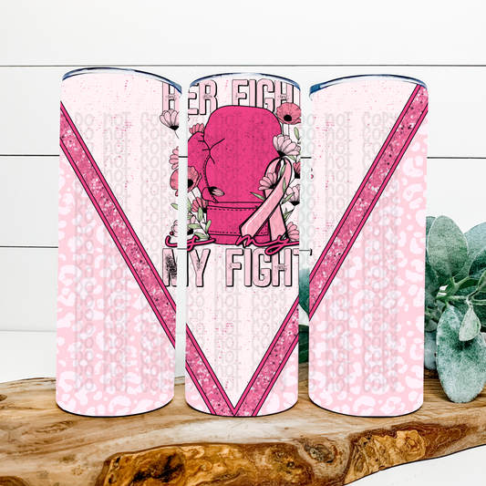 Her Fight is my Fight Skinny Tumbler Wrap - Sublimation Transfer - RTS