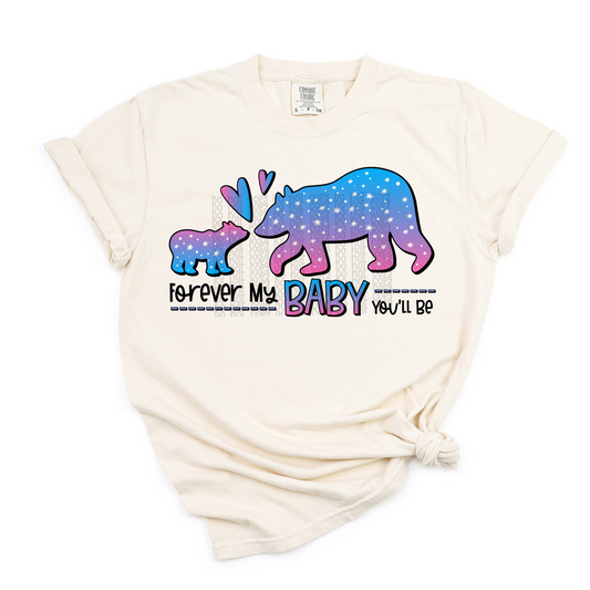 Forever My Baby You'll Be - DTF TRANSFER 0115 - 3-5 Business Day TAT