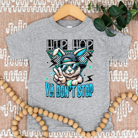 Hip Hop Ya Don't Stop- DTF TRANSFER 1783 - 3-5 Business Day TAT