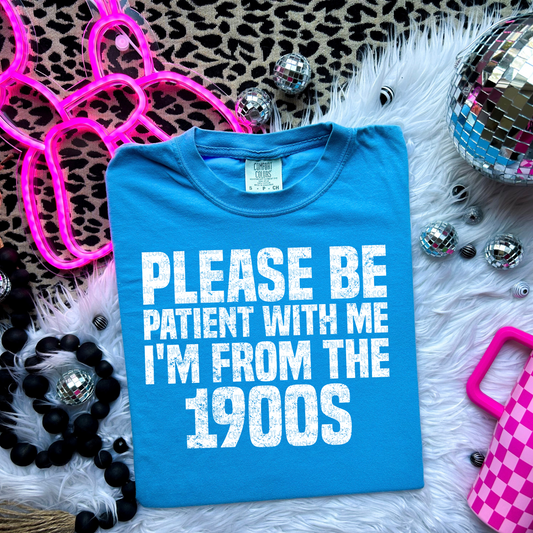 Please Be Patient I'm From The 1900s - LOW HEAT Screen Print - RTS