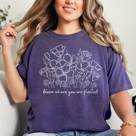 CLEARANCE Bloom Where You Are Planted - LOW HEAT Screen Print - RTS