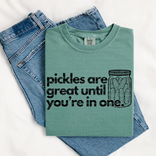 Pickles Are Great - LOW HEAT Screen Print - RTS