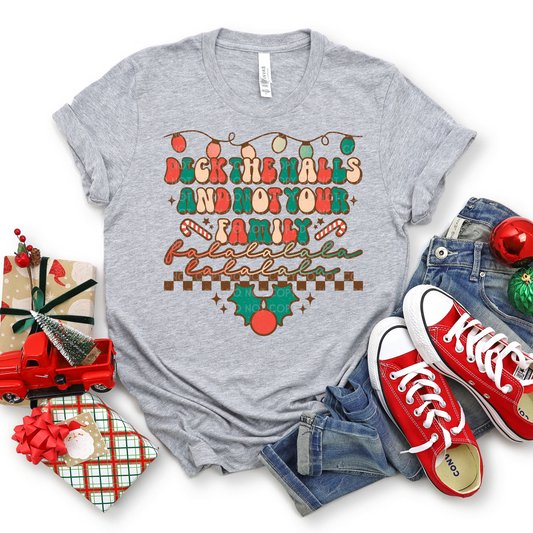 Deck the Halls & Not Your Family - DTF TRANSFER 0899 - 3-5 Business Day TAT