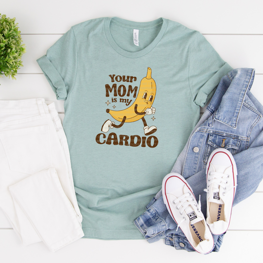 Your Mom Is My Cardio-DTF TRANSFER 2459- 3-5 Business Day TAT