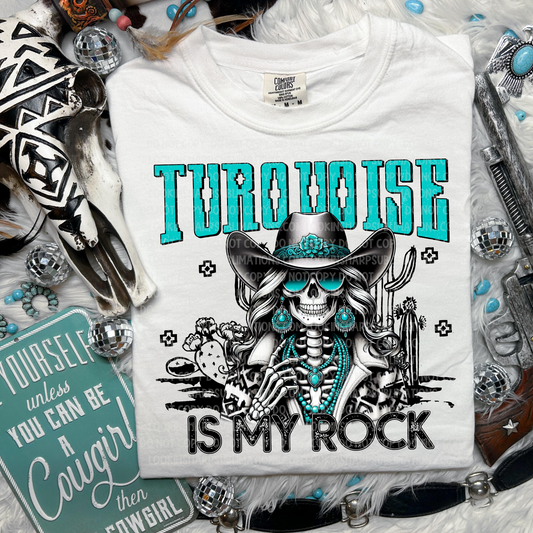 Turquoise Is My Rock- DTF TRANSFER 2207 - 3-5 Business Day TAT