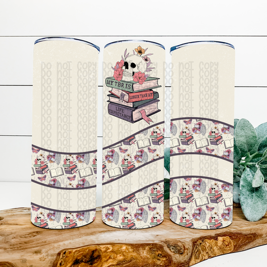 My TBR Is Longer Than My Life Expectancy Skinny Tumbler Wrap - Sublimation Transfer - RTS