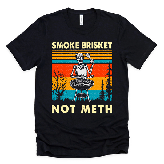Smoke Brisket Not Meth - DTF TRANSFER 0550 - 3-5 Business Day TAT