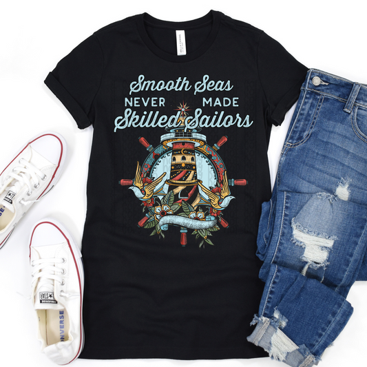 EXCLUSIVE Smooth Seas Never Made Skilled Sailors - DTF TRANSFER 0482 - 3-5 Business Day TAT