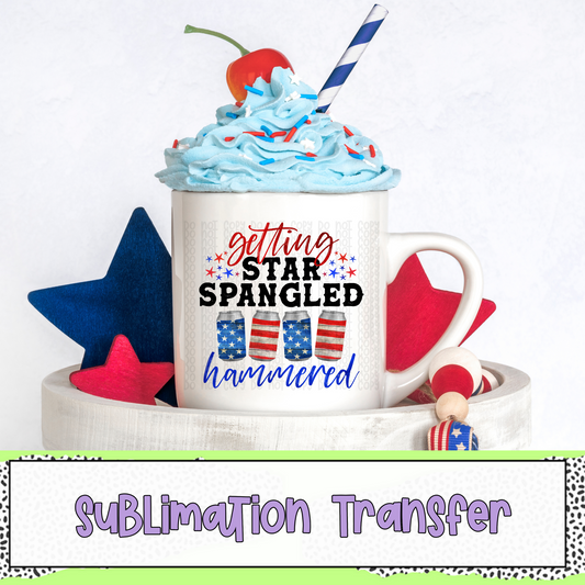 Getting Star Spangled Hammered - SUBLIMATION TRANSFER