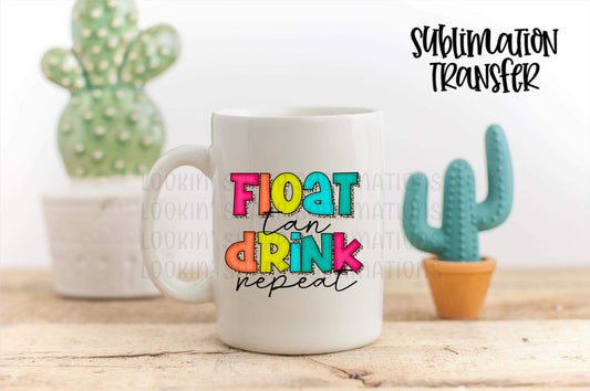 Float Tan Drink Repeat - SUBLIMATION TRANSFER
