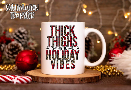 Thick Thighs & Holiday Vibes - SUBLIMATION TRANSFER