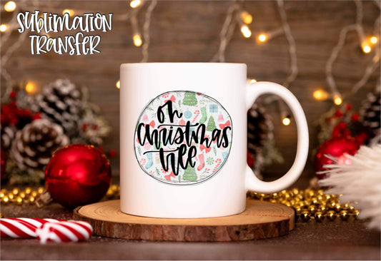 Oh Christmas Tree- SUBLIMATION TRANSFER