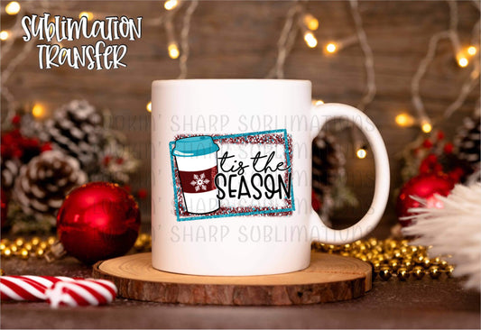 Tis The Season Cup - SUBLIMATION TRANSFER