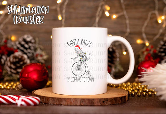 Santa Paws Is Coming To Town - SUBLIMATION TRANSFER