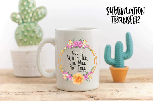 God Is Within Her She Will Not Fall - SUBLIMATION TRANSFER