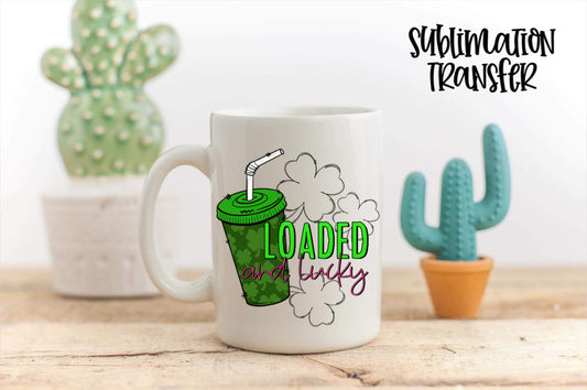 Loaded And Lucky - SUBLIMATION TRANSFER