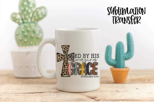 Saved By His Amazing Grace - SUBLIMATION TRANSFER