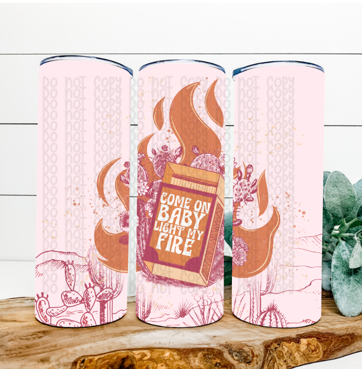 Come On Baby, Light My Fire 20 Oz Skinny Tumbler Wrap - Sublimation Transfer - RTS