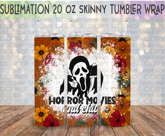 Horror Movies and Chill 20 Oz Skinny Tumbler Wrap - Sublimation Transfer - RTS
