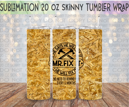 Mr. Fix It (Plywood) 20 Oz Skinny Tumbler Wrap - Sublimation Transfer - RTS
