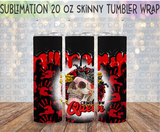 True Crime Queen 20 Oz Skinny Tumbler Wrap - Sublimation Transfer - RTS