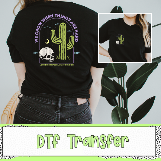 EXCLUSIVE We Grow When Things are Hard - DTF TRANSFER - 3-5 Business Day TAT
