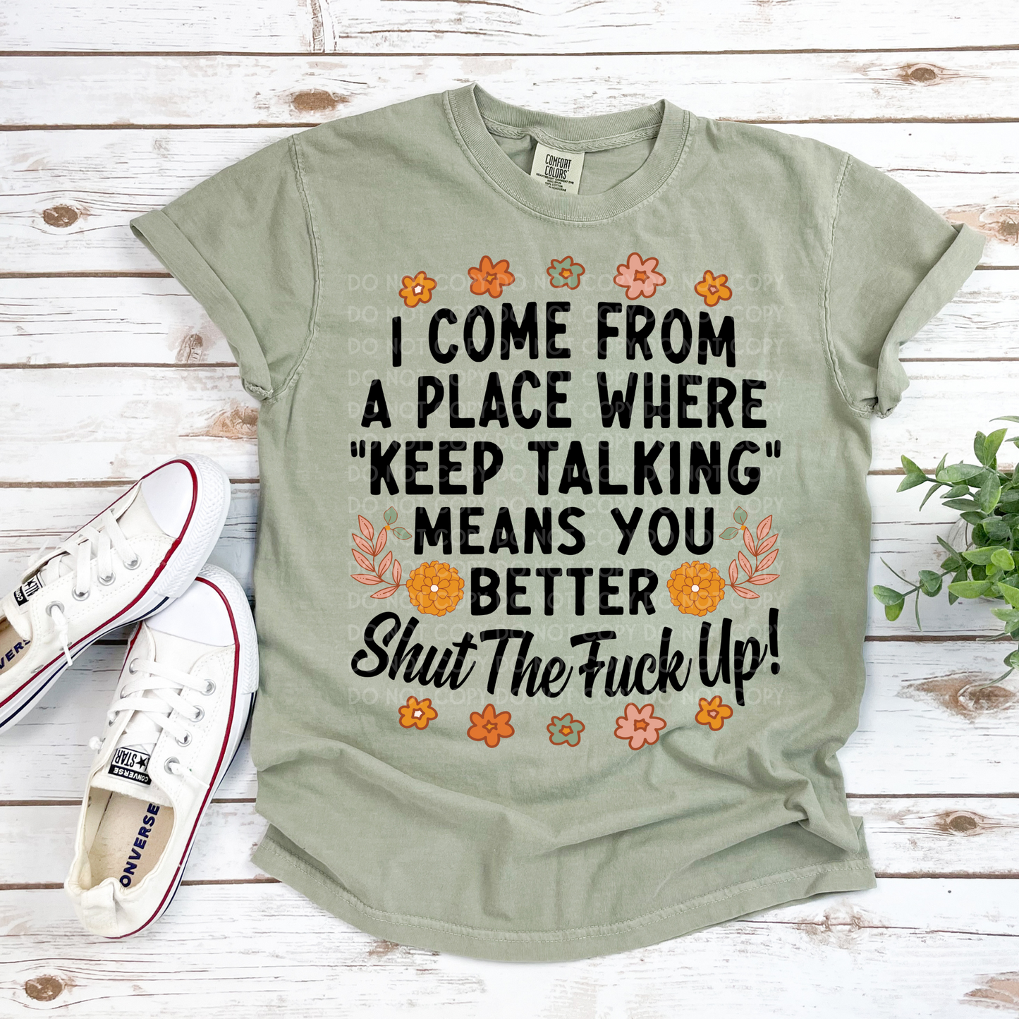 I Come From a Place Where "Keep Talking" Means Shut the Fuck Up - DTF TRANSFER