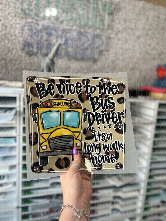 Be Nice To The Bus Driver - DTF TRANSFER 1950 - 3-5 Business Day TAT