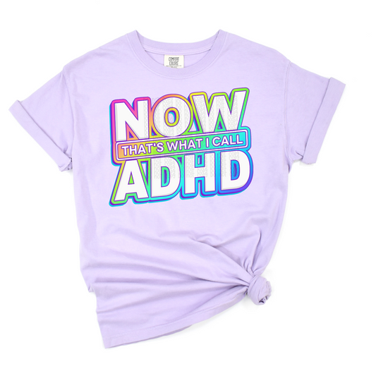 Now That's What I Call ADHD - DTF TRANSFER 0073 - 3-5 Business Day TAT