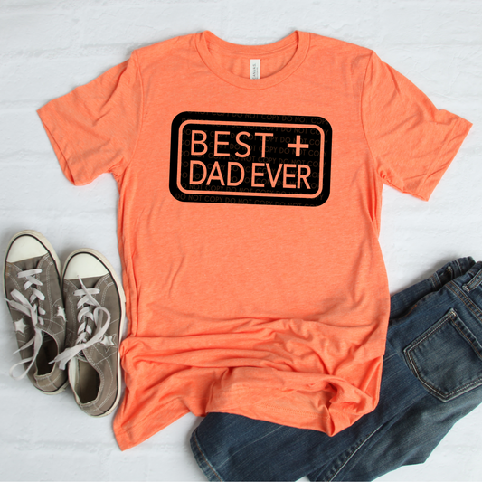 Best+ Dad Ever -  LOW HEAT Screen Print Transfer - RTS
