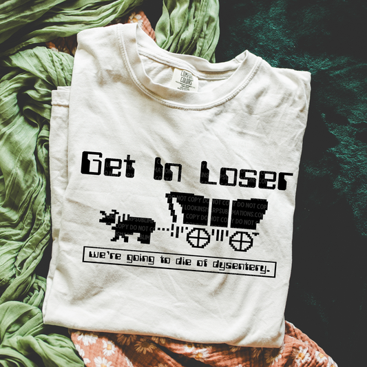 Get In Loser Oregon Trail - LOW HEAT Screen Print - RTS