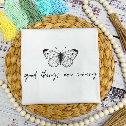 Good Things Are Coming - LOW HEAT Screen Print - RTS