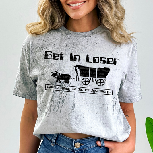 Get In Loser Oregon Trail - LOW HEAT Screen Print - RTS