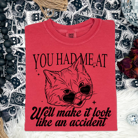 We'll Make It Look Like An Accident - LOW HEAT Screen Print - RTS