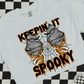 Keepin' It Spooky -DTF TRANSFER 2652- 3-5 Business Day TAT