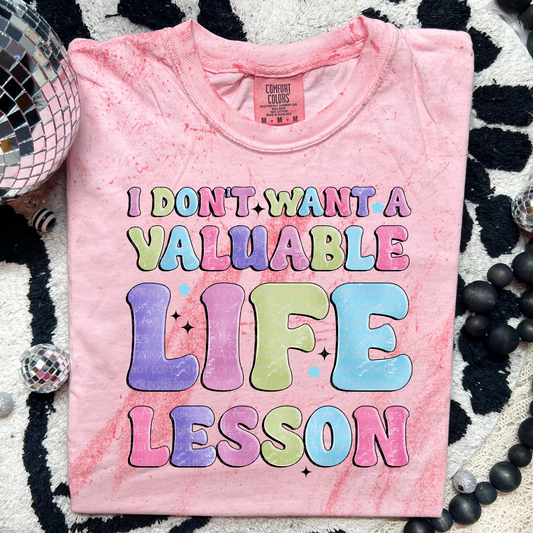 I Don't Want A Valuable Life Lesson - DTF TRANSFER 2153