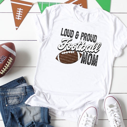 Loud And Proud Football Mom-DTF TRANSFER 2628- 3-5 Business Day TAT
