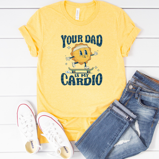 Your Dad Is My Cardio-DTF TRANSFER 2461- 3-5 Business Day TAT