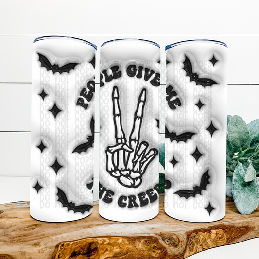 People Give Me the Creeps 3D Puff Skinny Tumbler Wrap - Sublimation Transfer - RTS