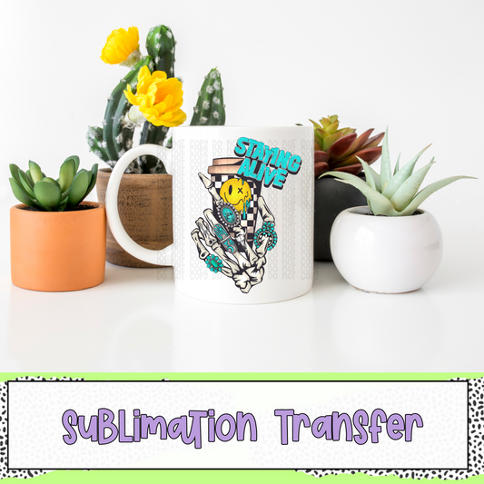 Staying Alive - SUBLIMATION TRANSFER