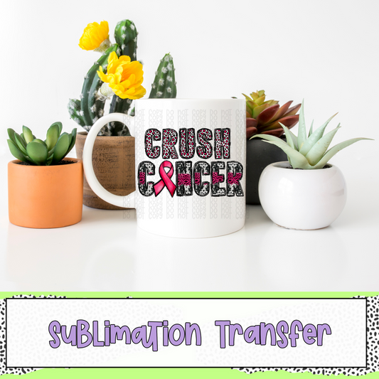 Crush Cancer - SUBLIMATION TRANSFER