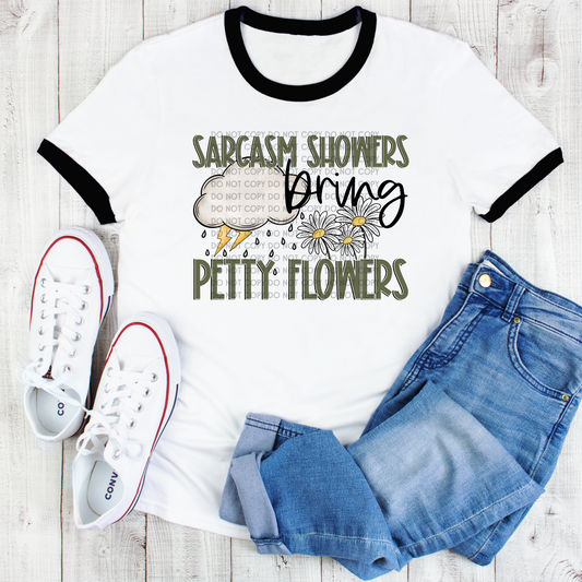 Sarcasm Showers Bring Petty Flowers - DTF TRANSFER 1715