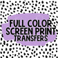 Custom Full Color Screen Print Transfer 987 - **DO NOT COMBINE WITH OTHER ITEMS**  3-5 Business Day TAT