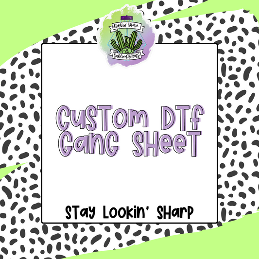 Custom DTF Gang Sheet (DO NOT COMBINE WITH OTHER PRODUCTS) - 5-10 Business Day