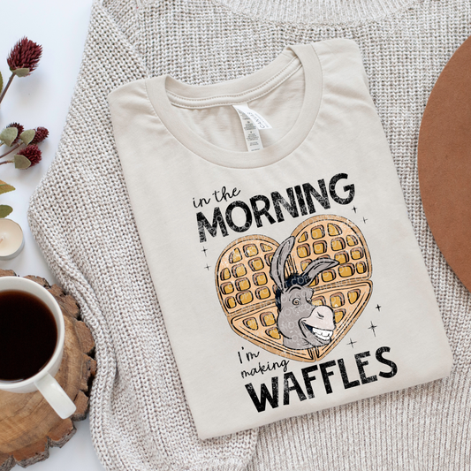 In The Morning I'm Making Waffles - DTF TRANSFER 1762 - 3-5 Business Day TAT