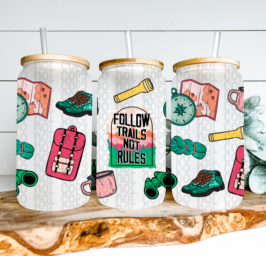 Follow Trails Not Rules Glass Can Wrap - Sublimation Transfer - RTS