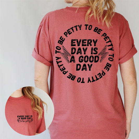 Every Day Is a Good Day To Be Petty With Pocket LOW HEAT Screen Print Transfer  - RTS