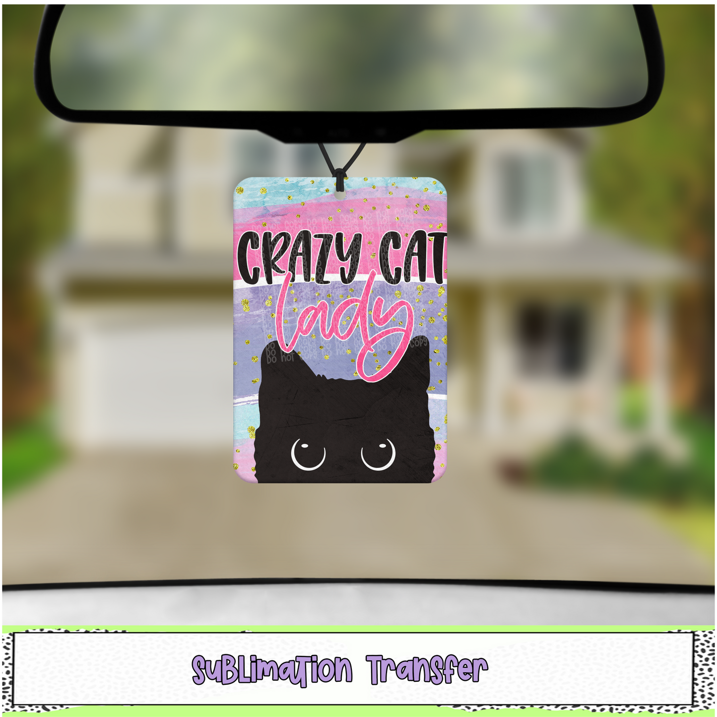 Crazy Cat Lady - Air Freshener Sublimation Transfer - RTS