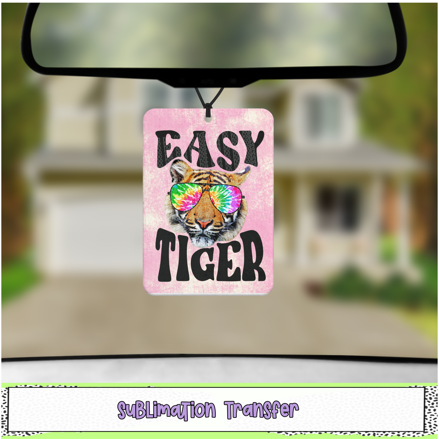 Easy Tiger - Air Freshener Sublimation Transfer - RTS